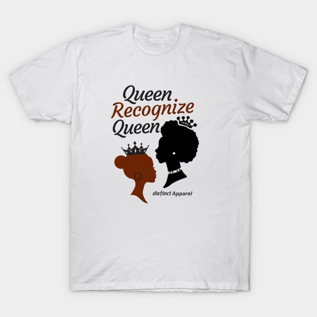 QUEEN RECOGNIZE QUEEN T-Shirt by DistinctApparel